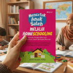 Mengembalikan Madrasatul Ula: Memulihkan Rumah sebagai Episentrum Peradaban melalui Homeschooling mencetak anak saleh